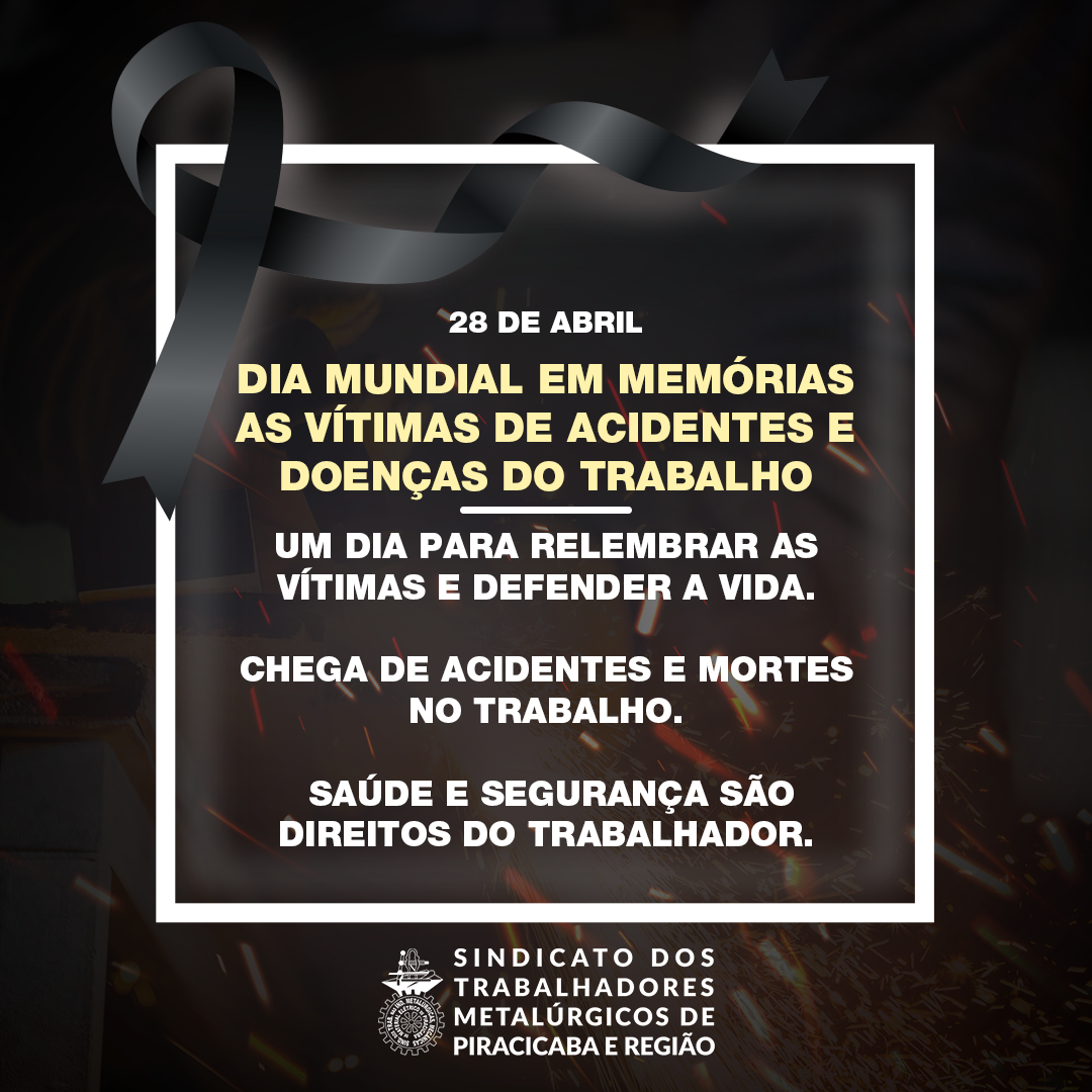 28 de abril – Dia Mundial em Memórias as Vítimas de Acidentes e Doenças do Trabalho