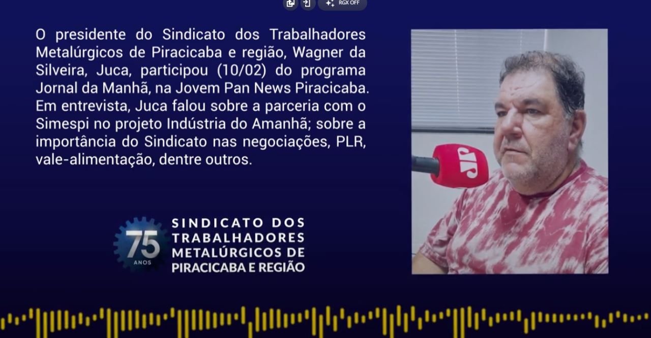 O presidente do Sindicato dos Trabalhadores Metalúrgicos de Piracicaba e região, Wagner da Silveira, Juca, participou (10/02) do programa Jornal da Manhã, na Jovem Pan News Piracicaba