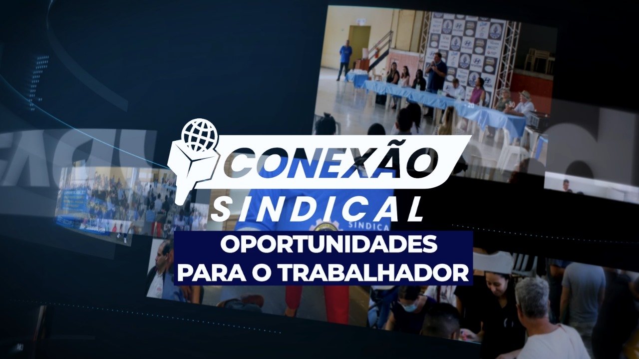 Conexão Sindical: Participação na feira e oportunidades de emprego