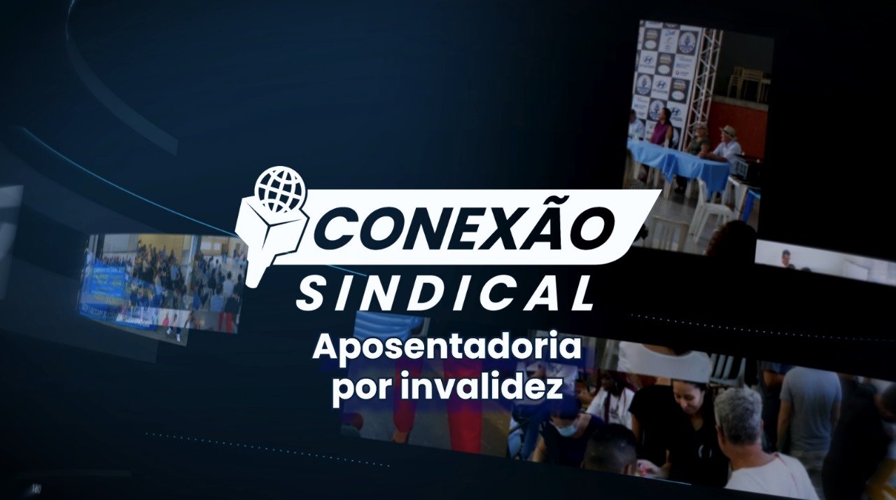 Conexão Sindical: Aposentadoria por invalidez