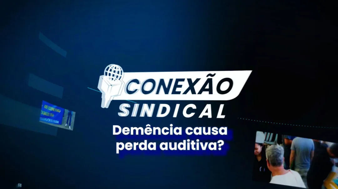 Conexão Sindical: Demência pode estar atrelada a perda auditiva