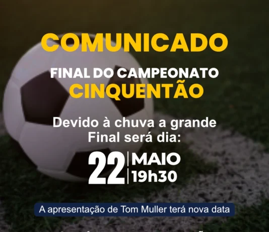 Devido à chuva a Final do Cinquentão e a apresentação de Tom Muller estão canceladas