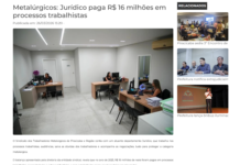 Saiu na mídia: Jurídico paga R$ 16 milhões em processos trabalhistas
